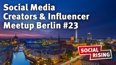 Social Media Creators & Influencer Meetup Berlin #23